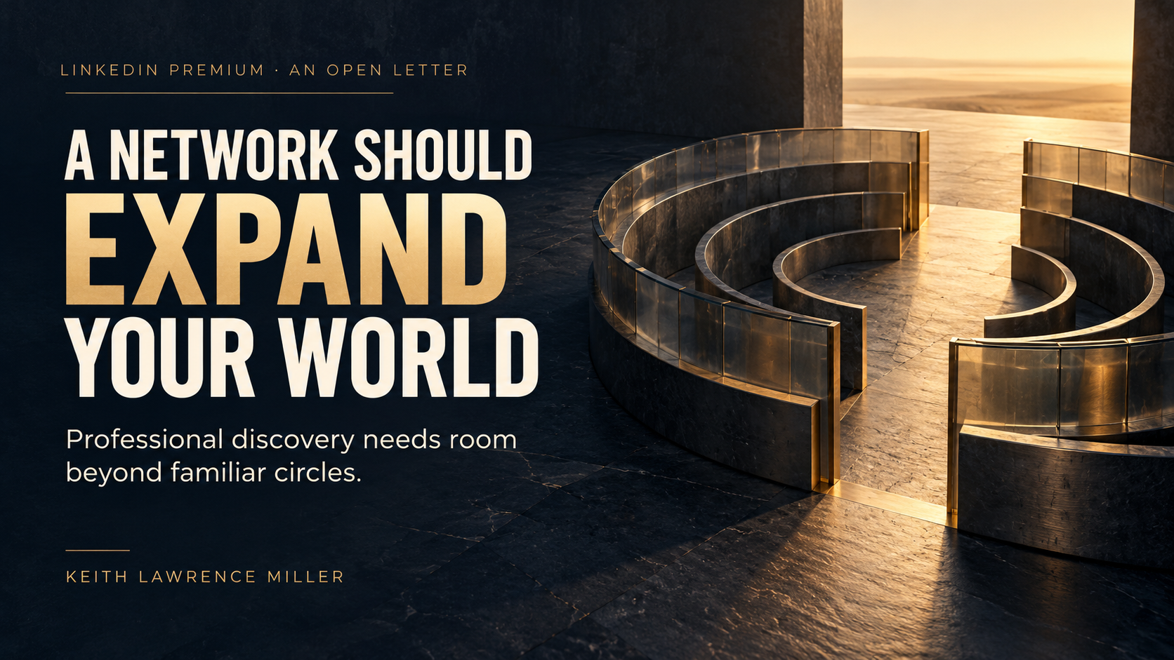 An opening through concentric walls. Text: A network should expand your world. Professional discovery needs room beyond familiar circles.