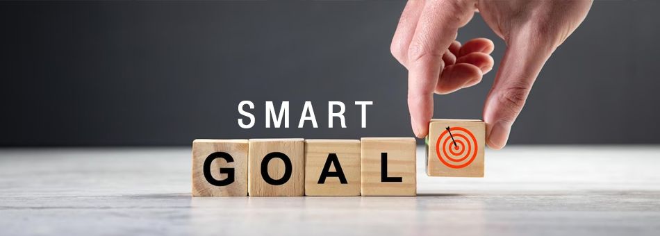 S.M.A.R.T. goals as a blueprint for success