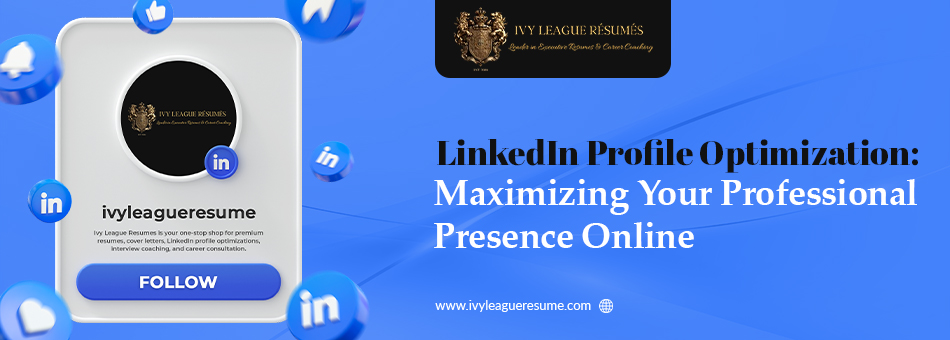 LinkedIn Profile Optimization Maximizing Your Professional Presence Online